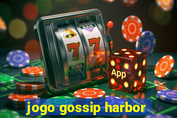 jogo gossip harbor